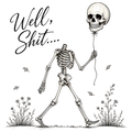 Well Shit Skeleton Holding Skull Balloon T-Shirt PNG, Funny Sarcastic Skeleton Tee Graphic, Spooky Season Apparel Digital Download, Transparent PNG